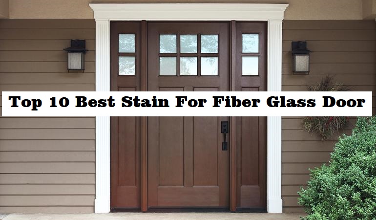 top 10 Best Stain For Fiber Glass Door