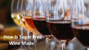 How Is Sugar Free Wine Made